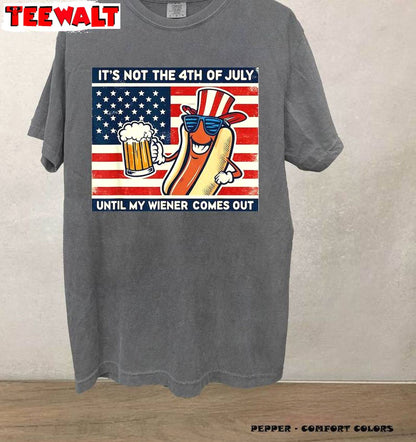 It's Not 4th Of July Until My Wiener Comes Out Funny Shirt, Usa Flag Crewneck Long Sleeve