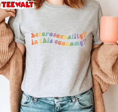 Unique Rainbow Sweatshirt , Comfort Heterosexuality In This Economy Shirt Long Sleeve