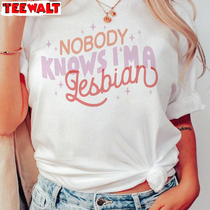 Limited Nobody Knows I'm A Lesbian T-shirt, Lgbtq Girls Who Love Girls Crewneck