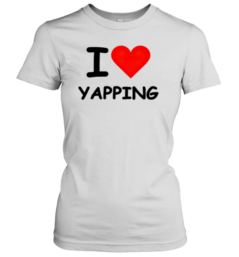 I Love Yapping T-Shirt