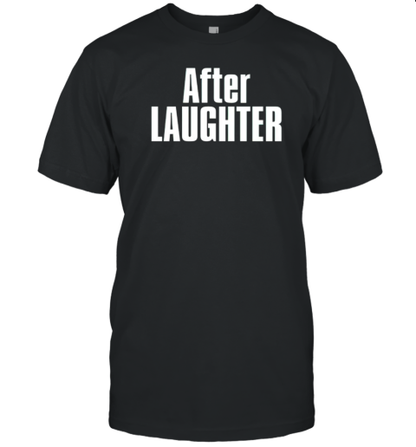 After laughter T-Shirt