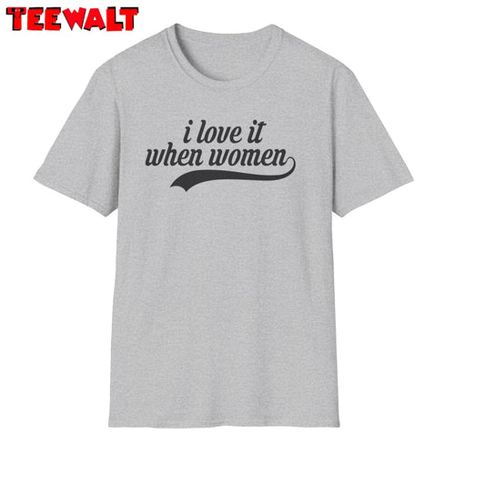 Love It When Women Lesbian Unisex T Shirt , Trendy Lesbian Sweater Tank Top