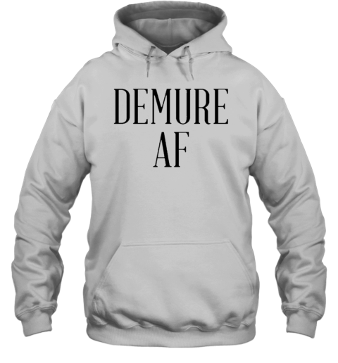 Demure AF T-Shirt