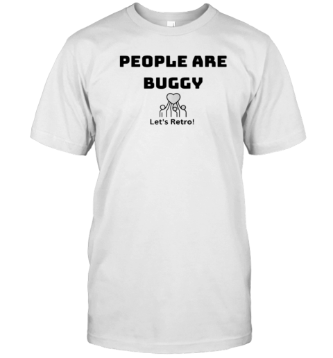 Laura Williams People Are Buggy Let&#39S Retro T-Shirt