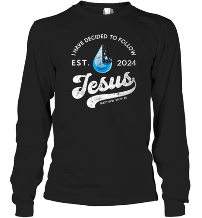 I Have Decided To Follow Jesus Baptism Babtized 2024 T-Shirt