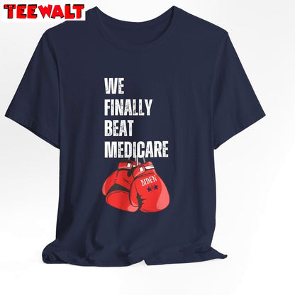 Comfort We Finally Beat Medicare Shirt, Creative Political Tee Tops Sweater