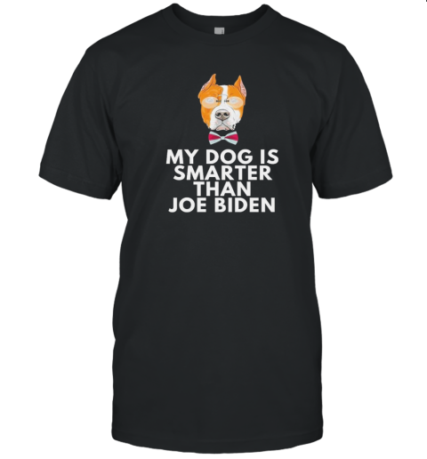 Original My American Staffordshire Terrier Is Smarter Than Joe Biden T-Shirt