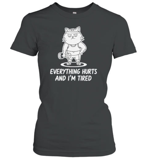 Fat Cat Everything Hurts And I&#39M Tired Gym T-Shirt