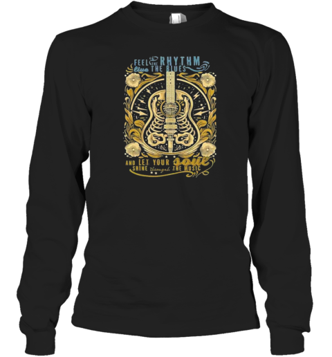 Feel The Rhythm Blue The Blues And Let Your Soul Shine Through The Music T-Shirt