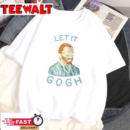 Let It Gogh Van Gogh Unisex T-Shirt