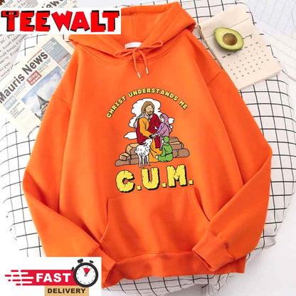 Christ Understands Me CUM T-Shirt