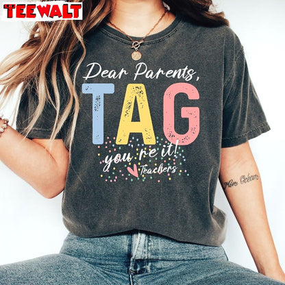 Last Day Of School Shirt , Dear Parents Tag You Re It Sweater