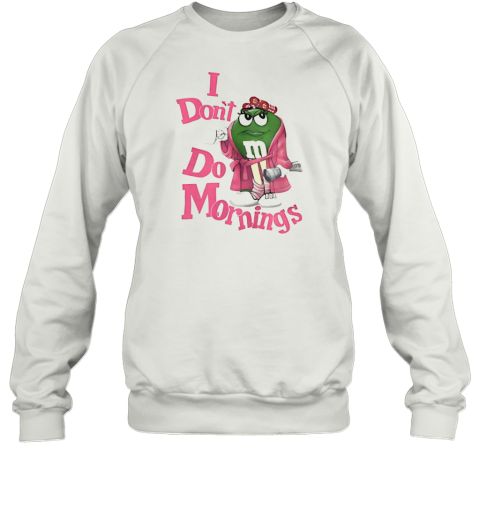 I Don&#39T Do Mornings M T-Shirt