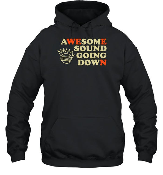 Awesome Sound Going Down Hoodie