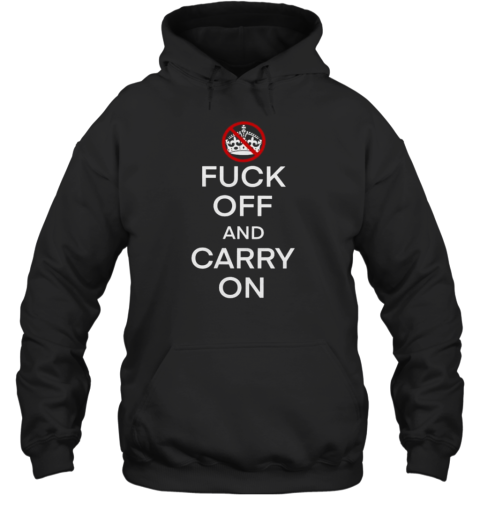 Fuck off and carry on T-Shirt