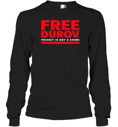 Free Pavel Durov Privacy Is Not A Crime T-Shirt