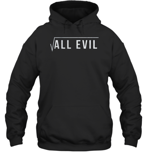 All Evil Square Root Math Teacher T-Shirt