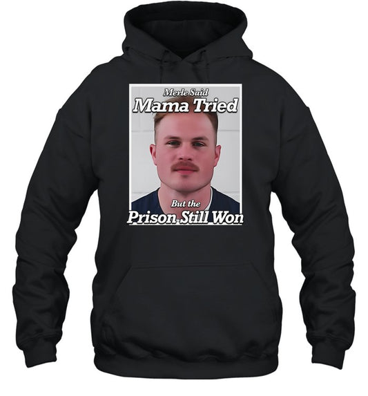 Zach Bryan Mugshot Merle Said Mama Tried But The Prison Still Won Hoodie