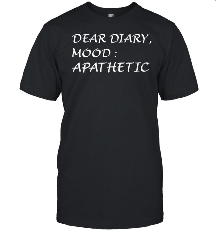 Dear Diary Mood Apathetic Shirt