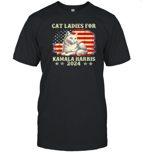 Cat Ladies For Kamala Harris The First Female President 2024 Flag America T-Shirt