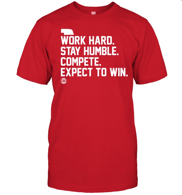 Bbbprinting Work Hard Stay Humble Compete Expect To Win Shirt