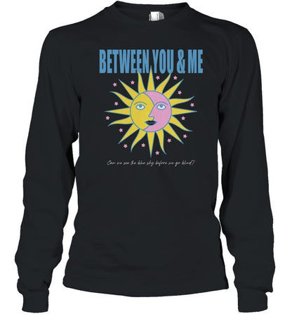 Between You & Me Can We See The Blue Sky Before We Go Blind Hoodie