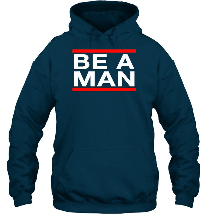 Be A Man Hoodie