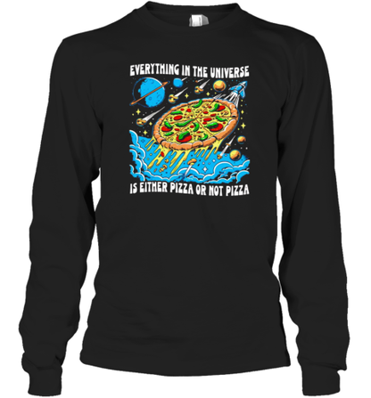 Everything In The Universe Is Either Pizza Or Not Pizza T-Shirt