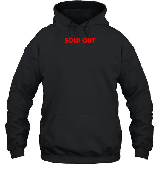 Sold Out Hoodie