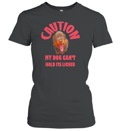 Caution My Dog Can&#39T Hold Its Licker Rottweiler Puppy T-Shirt