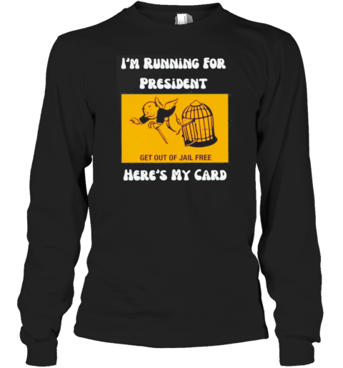 Original I&#39M Running For President Here&#39S My Card Get Out Jail Free T-Shirt