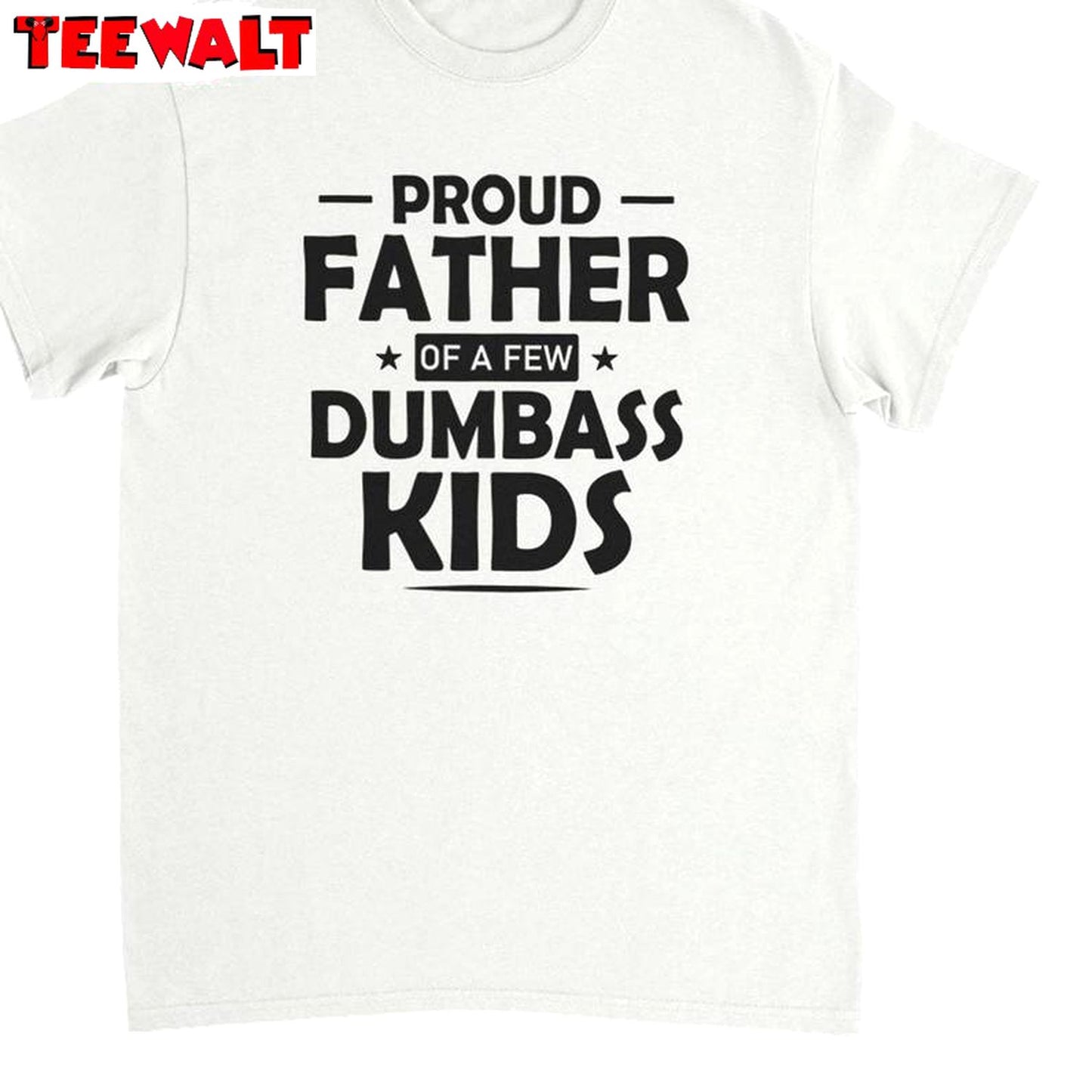 Daughter To Father Sweatshirt , Unique Proud Father Of A Few Dumbass Kids Shirt Tank Top