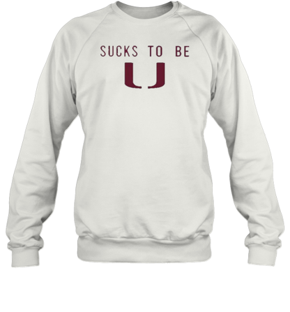 Florida State Sucks To Be U T-Shirt