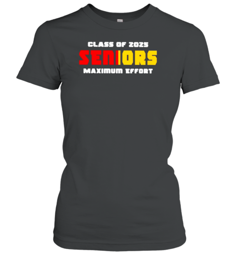 Class Of 2025 Seniors Maximum Effort T-Shirt