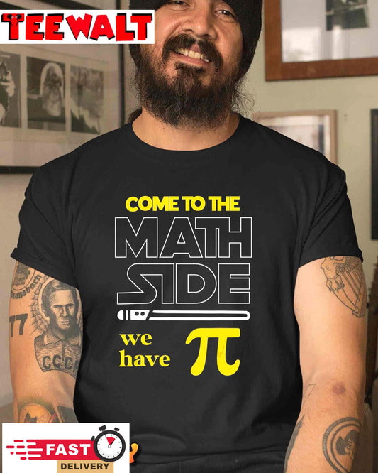 Come To The Math Side We Have Pi Math Pi Day Teacher Kids T-Shirt