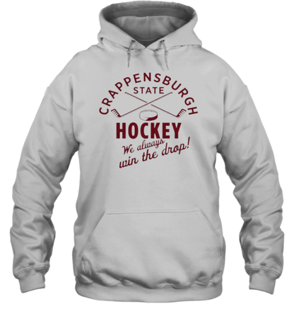 Crappensburgh State Hockey We Always Win The Drop T-Shirt