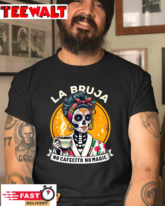 Funny Skeleton Women Coffee La Bruja No Cafecito No Magic T-Shirt