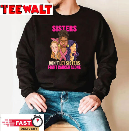 Faces Sister Don't Let Sister Fight Breast Cancer Awareness T-Shirt