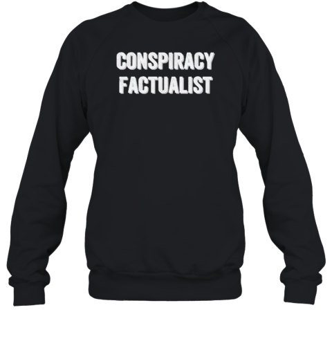 Conspiracy Factualist Text T-Shirt