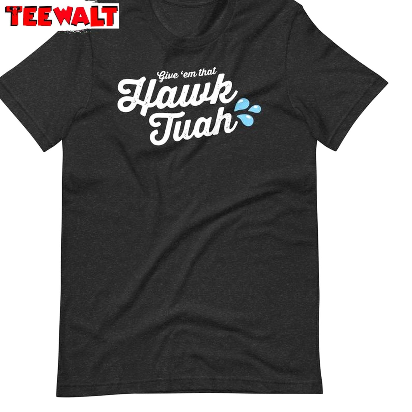 Funny Give Em That Hawk Tuah T Shirt , Limited Hawk Tuah Spit On That Thang Shirt Sweater