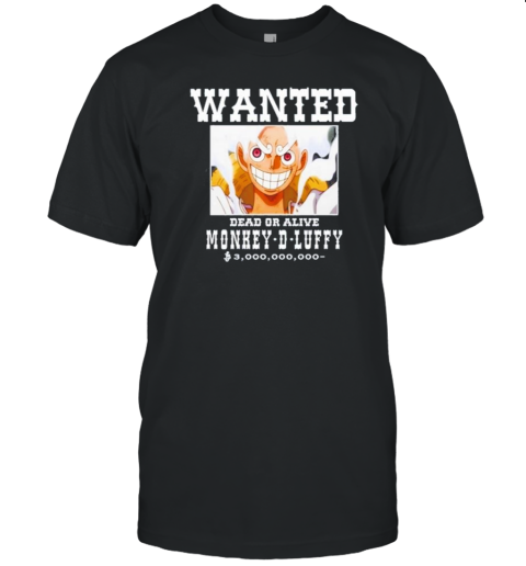 Funnyahhtees Wanted Dead Or Alive Monkey D Luffy T-Shirt