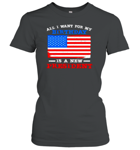 All I Want For My Birthday Is A New President Anti Joe Biden USA Flag T-Shirt