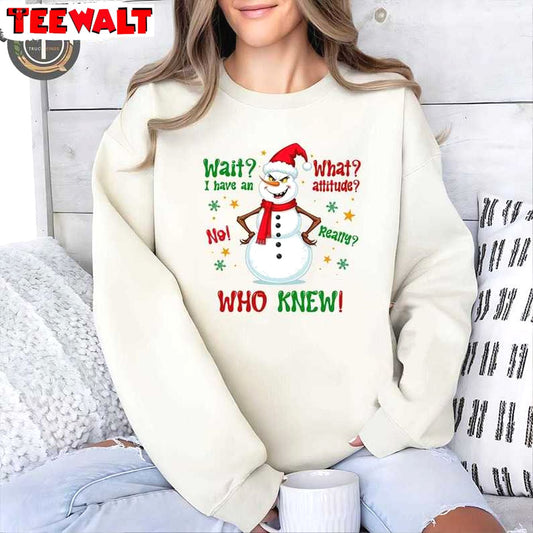 Wait What I Have An Attitude Sweatshirt, Christmas Movie Shirt