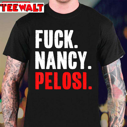 Fuck Nancy Pelosi Funny Anti Democrat Unisex T-Shirt