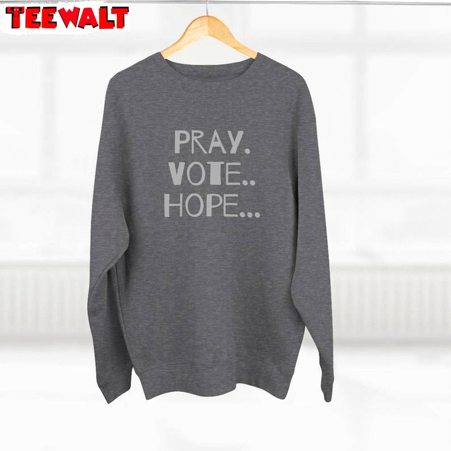 Pray Vote Hope Inspirational Shirt, Vote For Peace Political Unisex Hoodie Crewneck