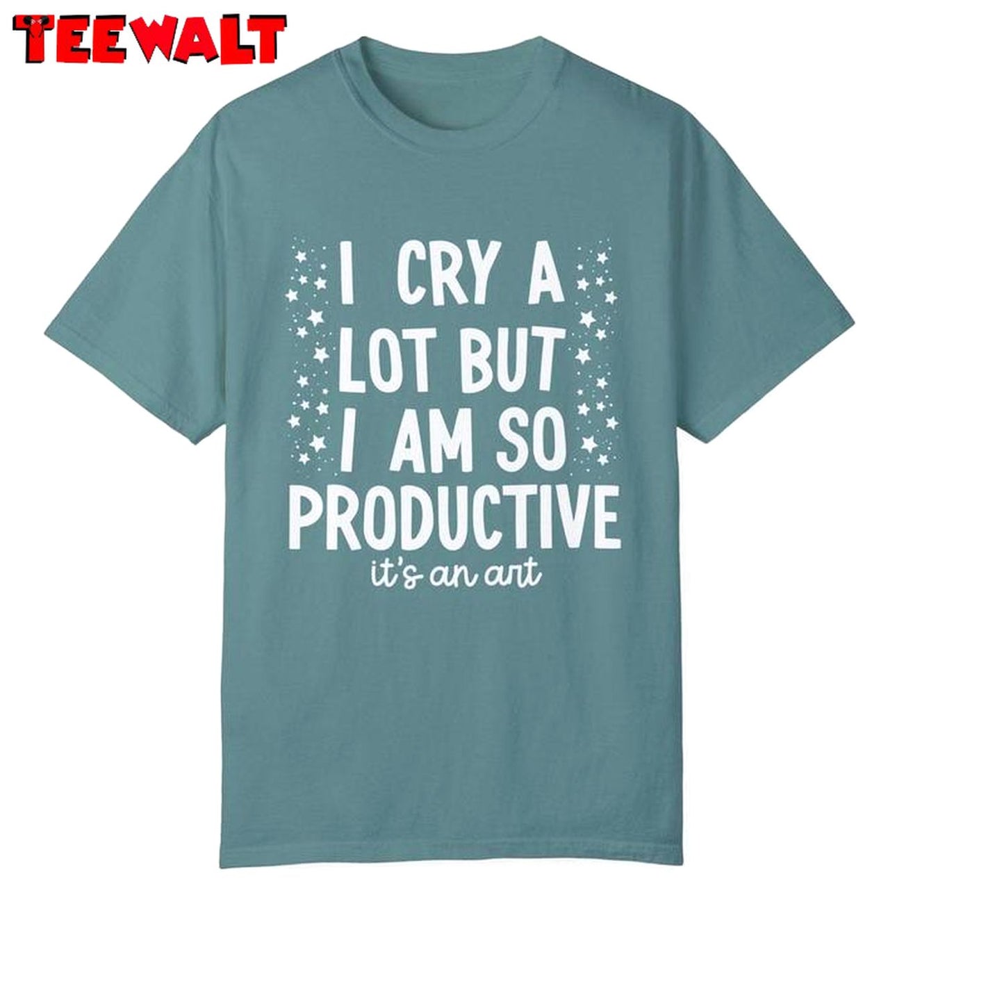 I Can Do It With A Broken Heart T Shirt, I Cry A Lot But I Am So Productive Shirt Hoodie