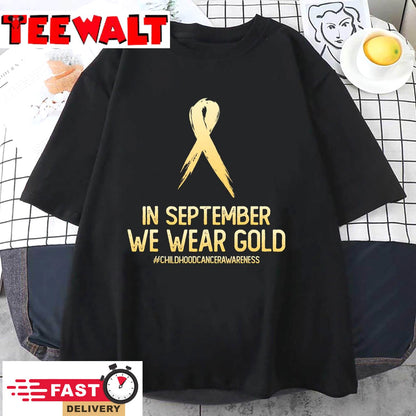 Childhood Cancer Awareness Month In September We Wear Gold T-Shirt