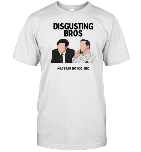 Disgusting Bros Waystar Royco Inc T-Shirt