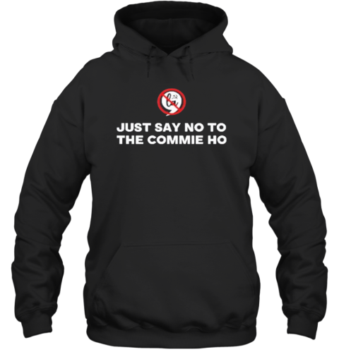 Just Say No To The Commie Ho Funny 2024 Election F Kamala T-Shirt