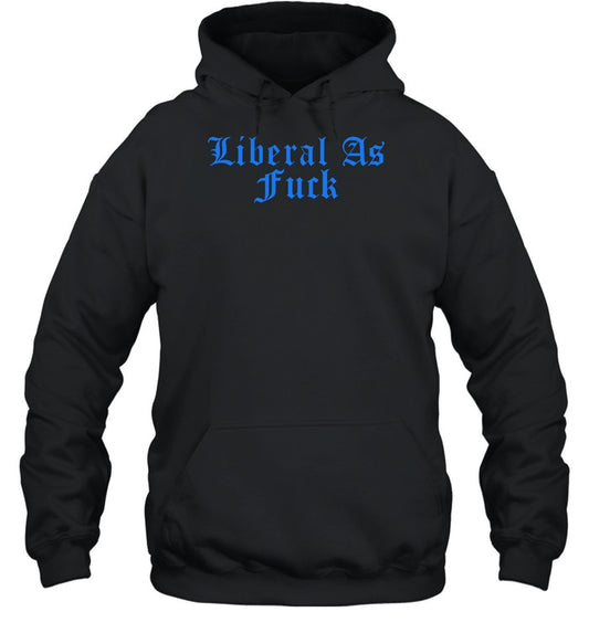 Amy Liberal As Fuck Hoodie